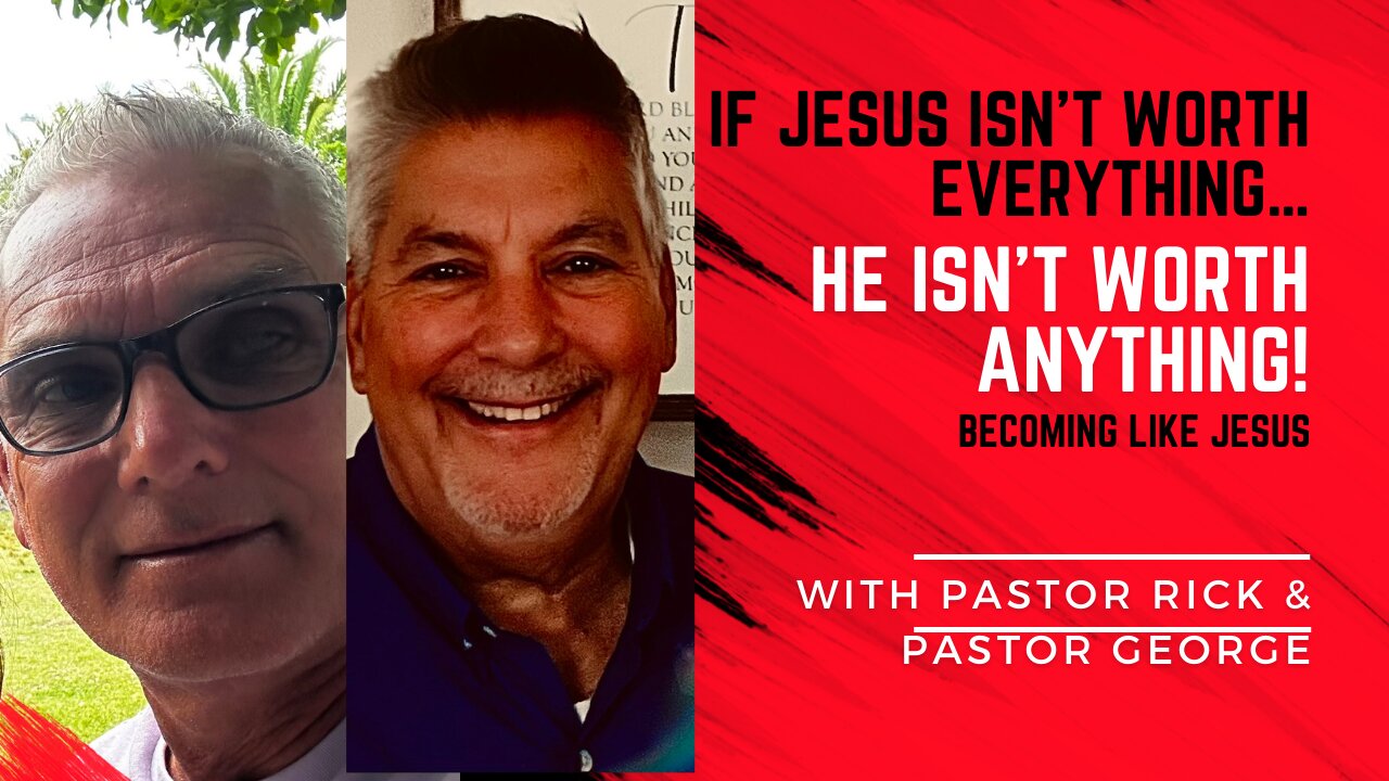 If Jesus, is it worth everything… He isn’t worth anything!