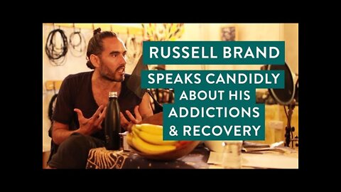 Russell Brand Speaks Candidly About His Addictions & Recovery