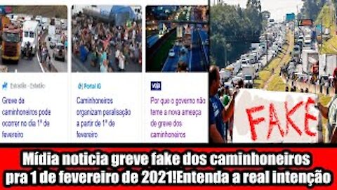 Mídia noticia greve fake dos caminhoneiros pra 1 de fevereiro de 2021!Entenda a real intenção