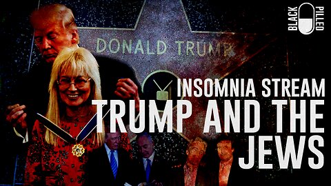 INSOMNIA STREAM: TRUMP AND THE JEWS