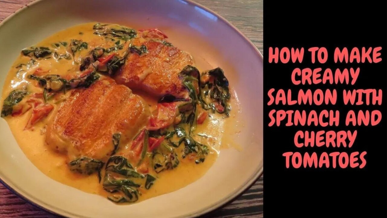 HOW TO MAKE CREAMY SALMON WITH SPINACH AND CHERRY TOMATOES