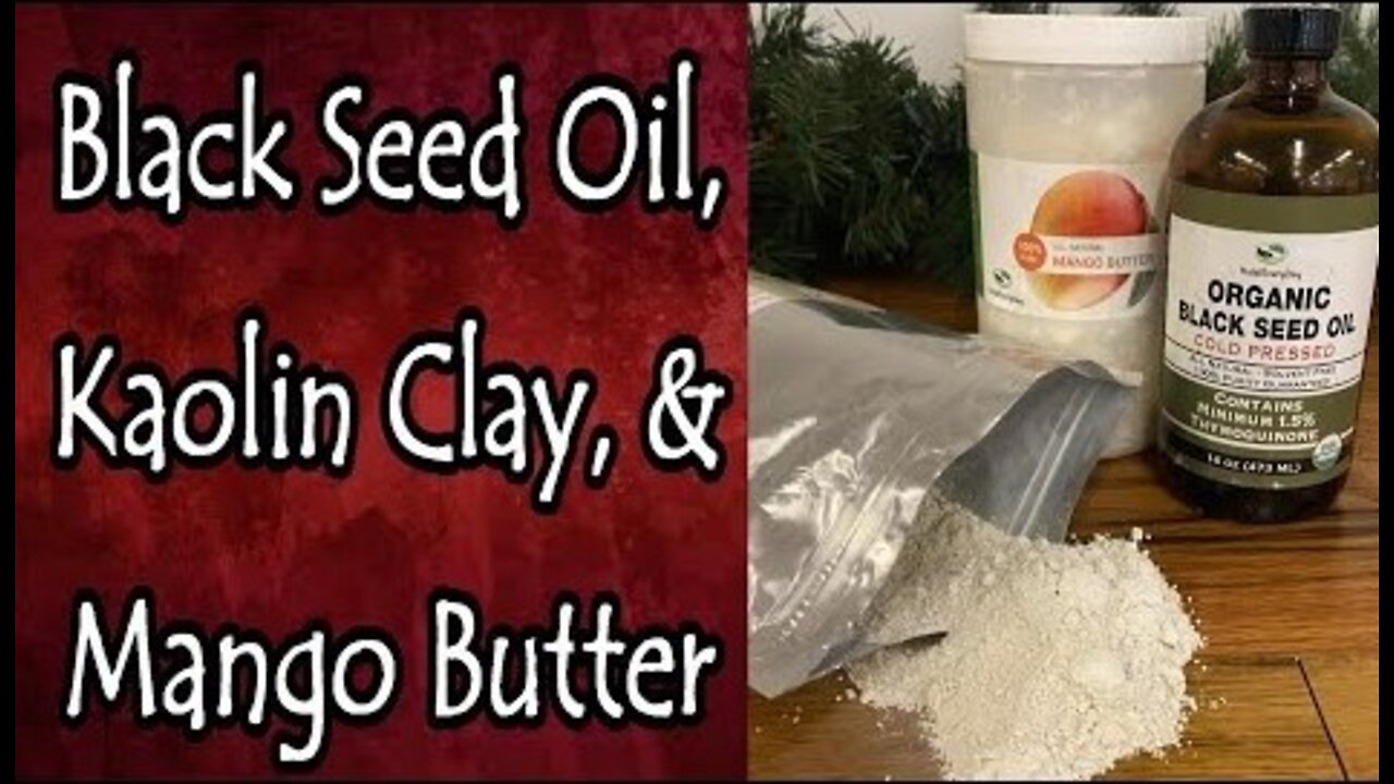 Black Seed Oil, Kaolin Clay, and Mango Butter