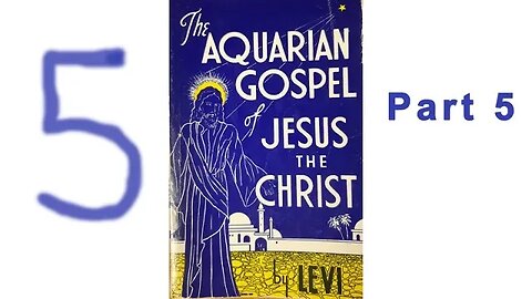 The Aquarian Gospel of Jesus the Christ by Levi - Part 4