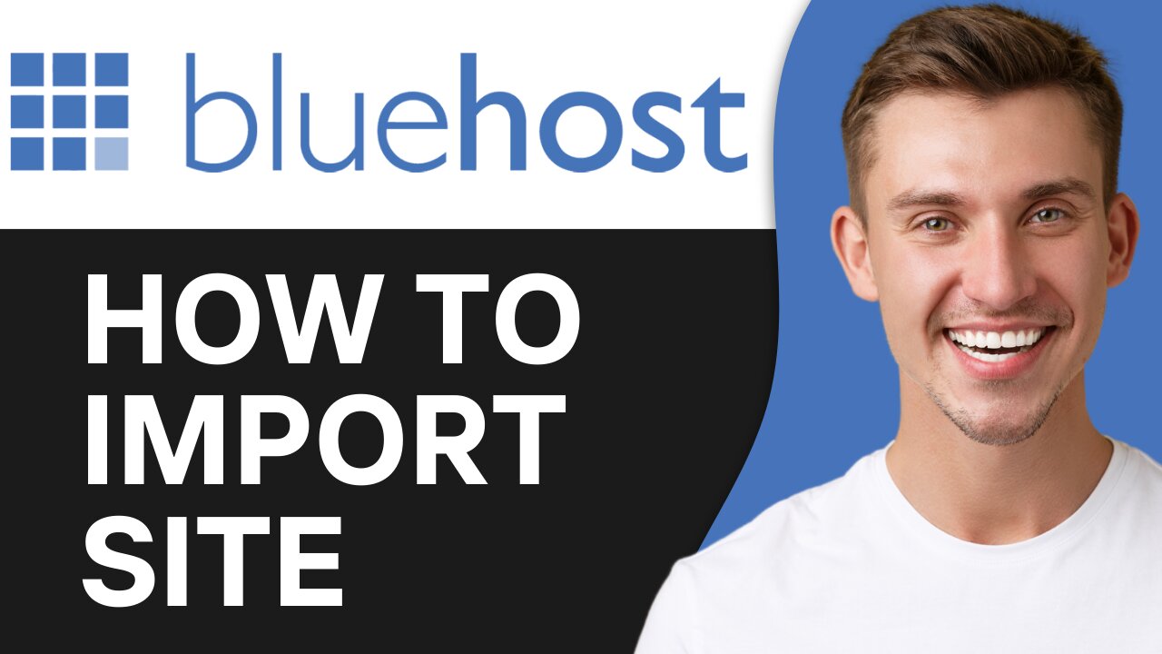 HOW TO IMPORT SITE INTO BLUEHOST
