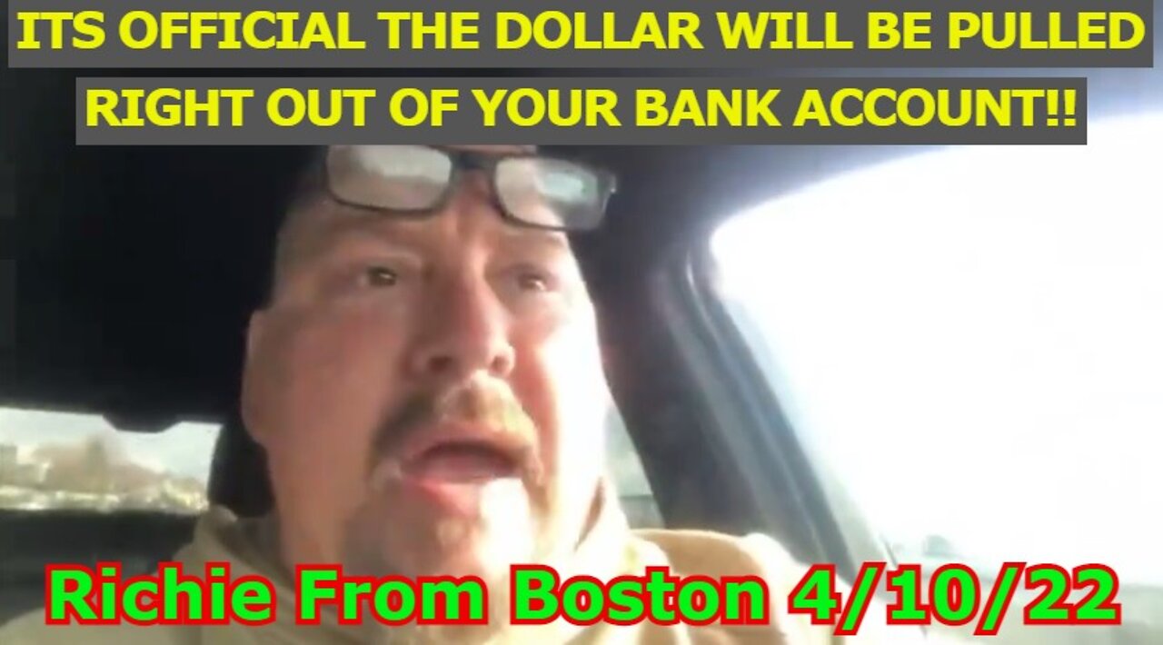 Richie From Boston 4/10/22 - Its OFFICIAL The Dollar will be pulled right out of your bank Account!!