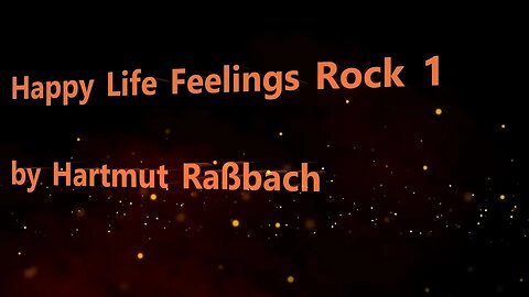 Happy Life Feelings Rock 1 © Music Hartmut Raßbach