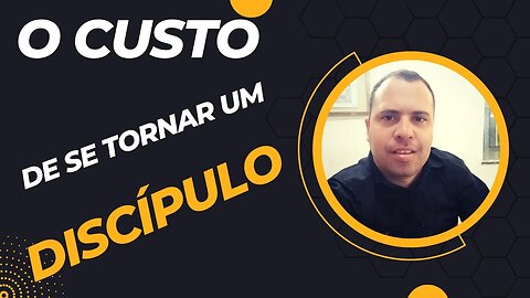 O Custo de se tornar um Discípulo | Mizael Nogueira