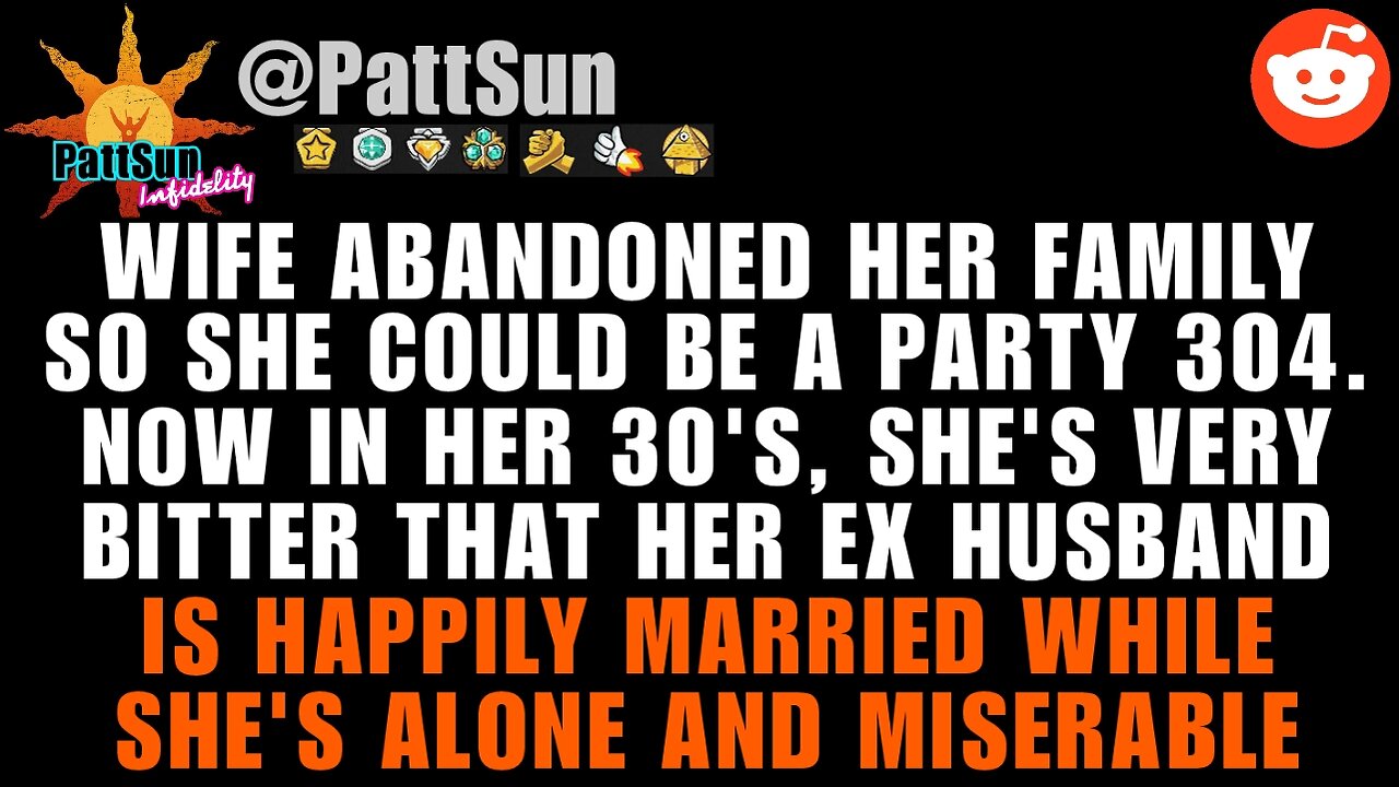 Wife Wanted To Be A Party 304. Now In Her 30's She's Bitter That Her Ex Husband is Happily Married