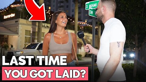 Asking Girls The Last Time They Had Sex?