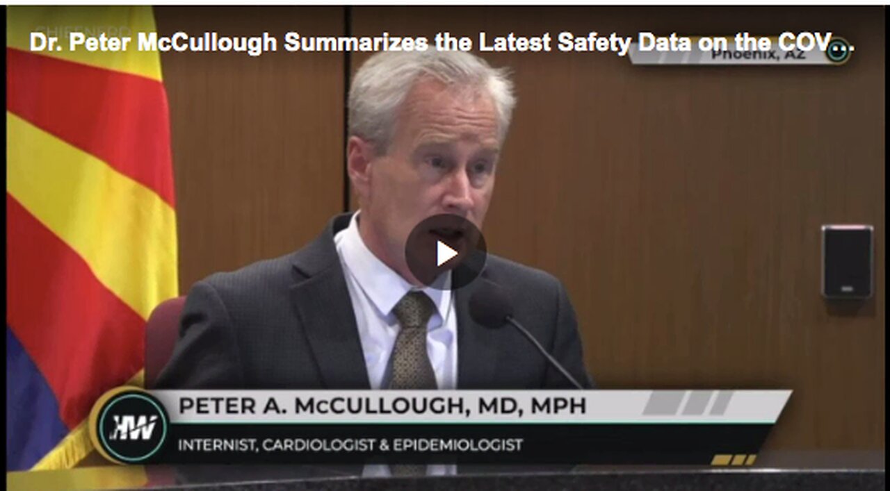 Dr. Peter McCullough summarizing the latest safety data on the COVID-19 vaccines