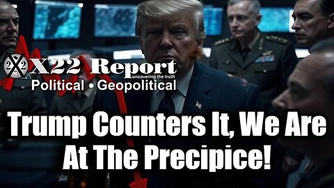 X22 Report 12/9/24 - Trump Counters It, We Are At The Precipice!