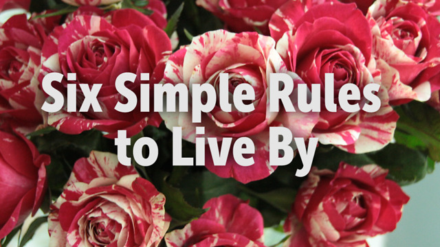 Six Simple Rules to Live By