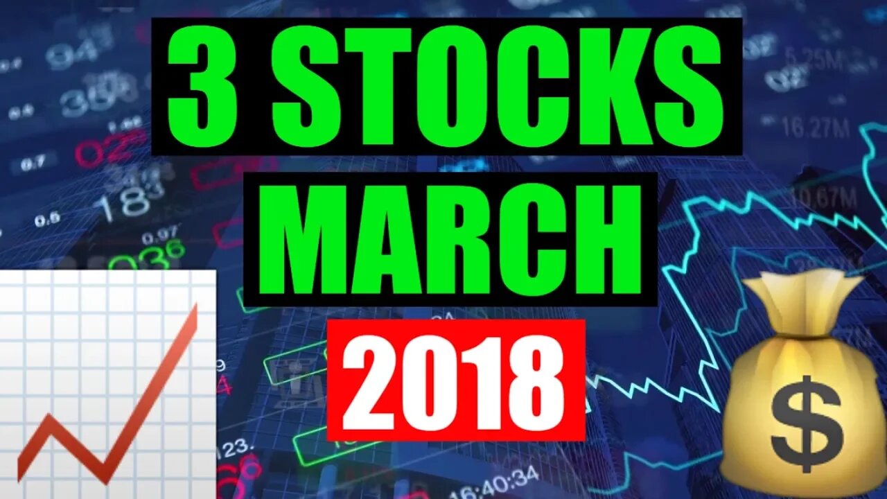 3 Stocks To Buy In March 2018