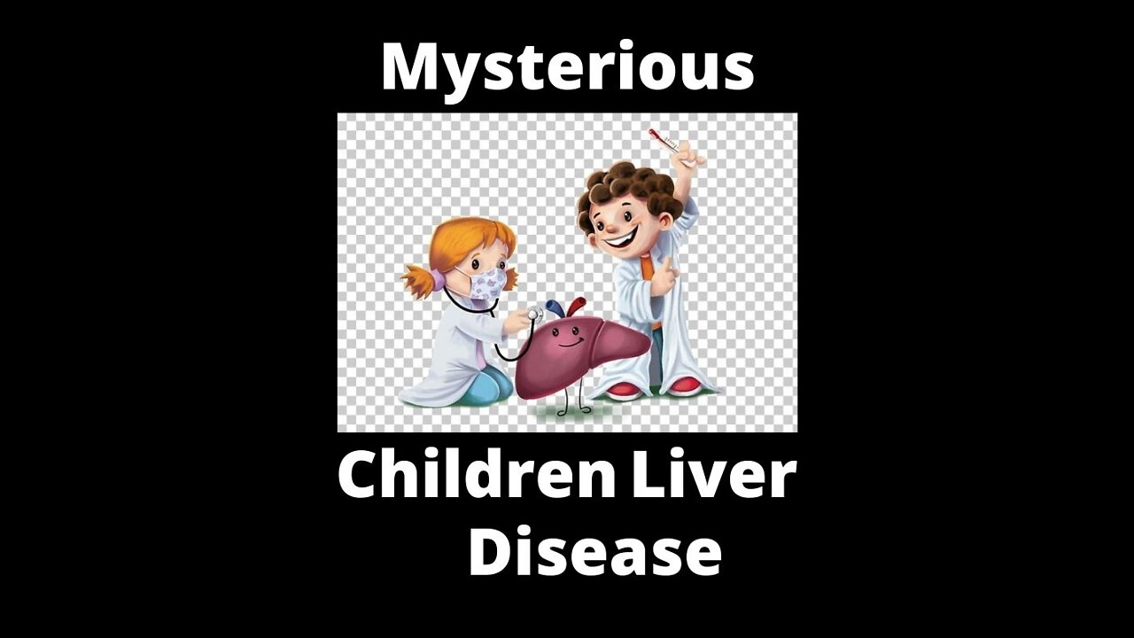 Children's Mysterious Liver Disease