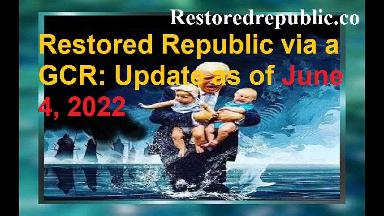 Restored Republic via a GCR Update as of June 4, 2022