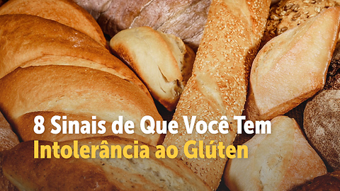 8 Sinais de que você talvez tenha intolerância ao glúten