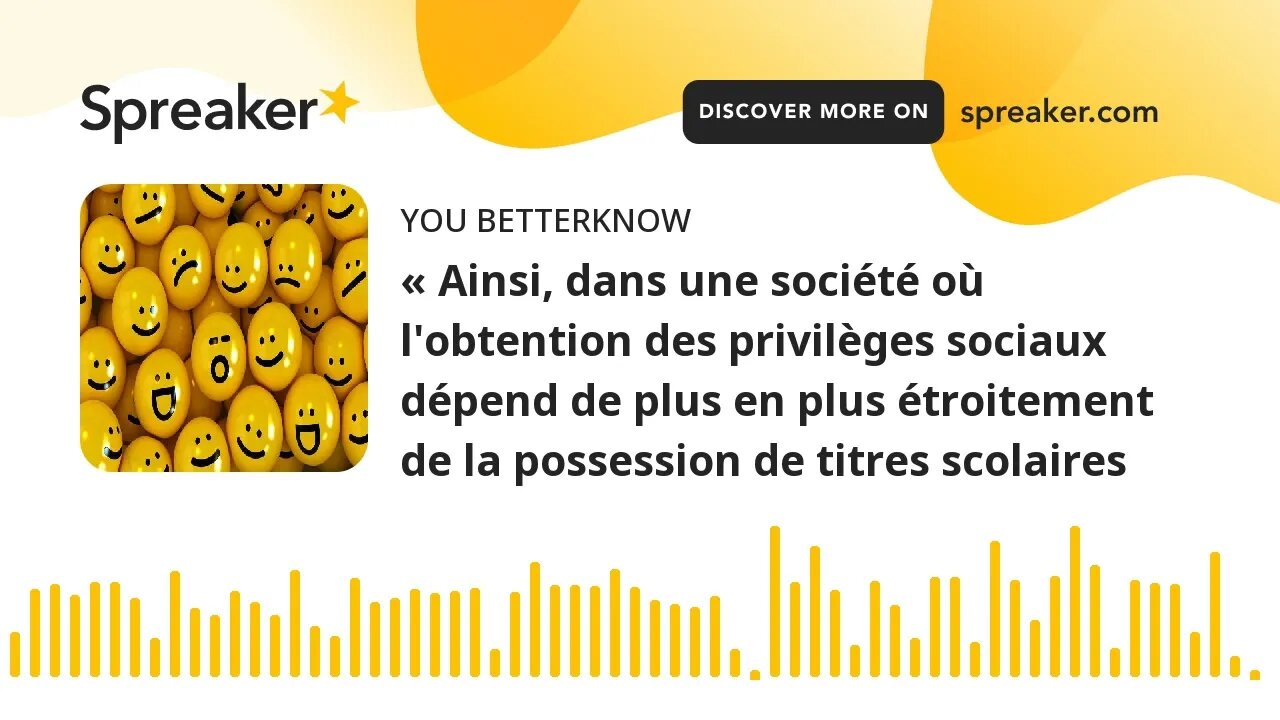 « Ainsi, dans une société où l'obtention des privilèges sociaux dépend de plus en plus étroitement d