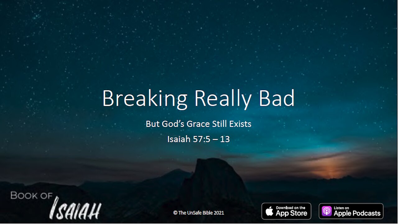 Isaiah 57:5 - 13 Breaking Really Bad