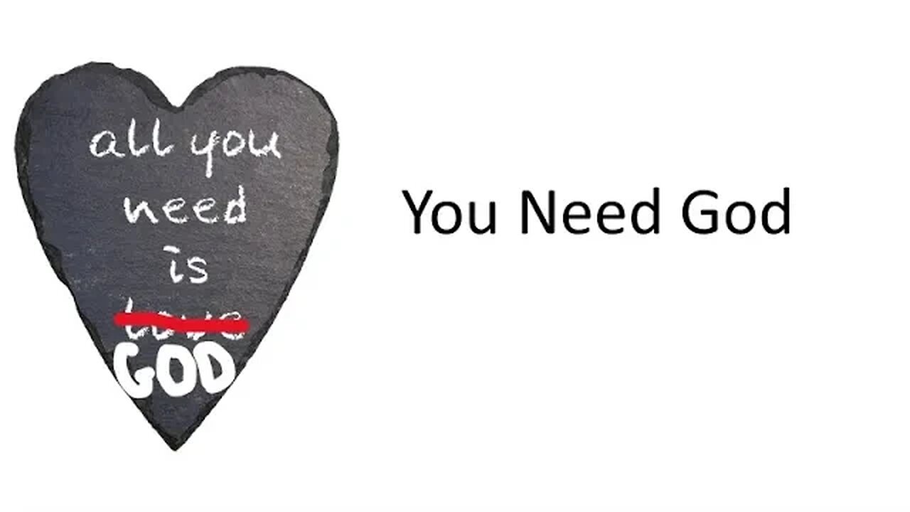 Sunday AM Service: You Need God