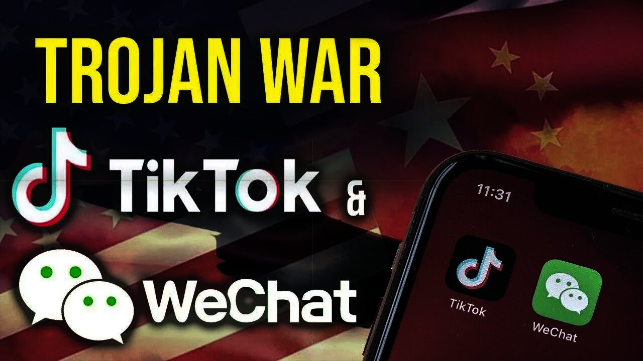 The CCP’s Trojan War: TikTok and WeChat