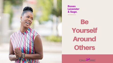 Be Yourself Around Others
