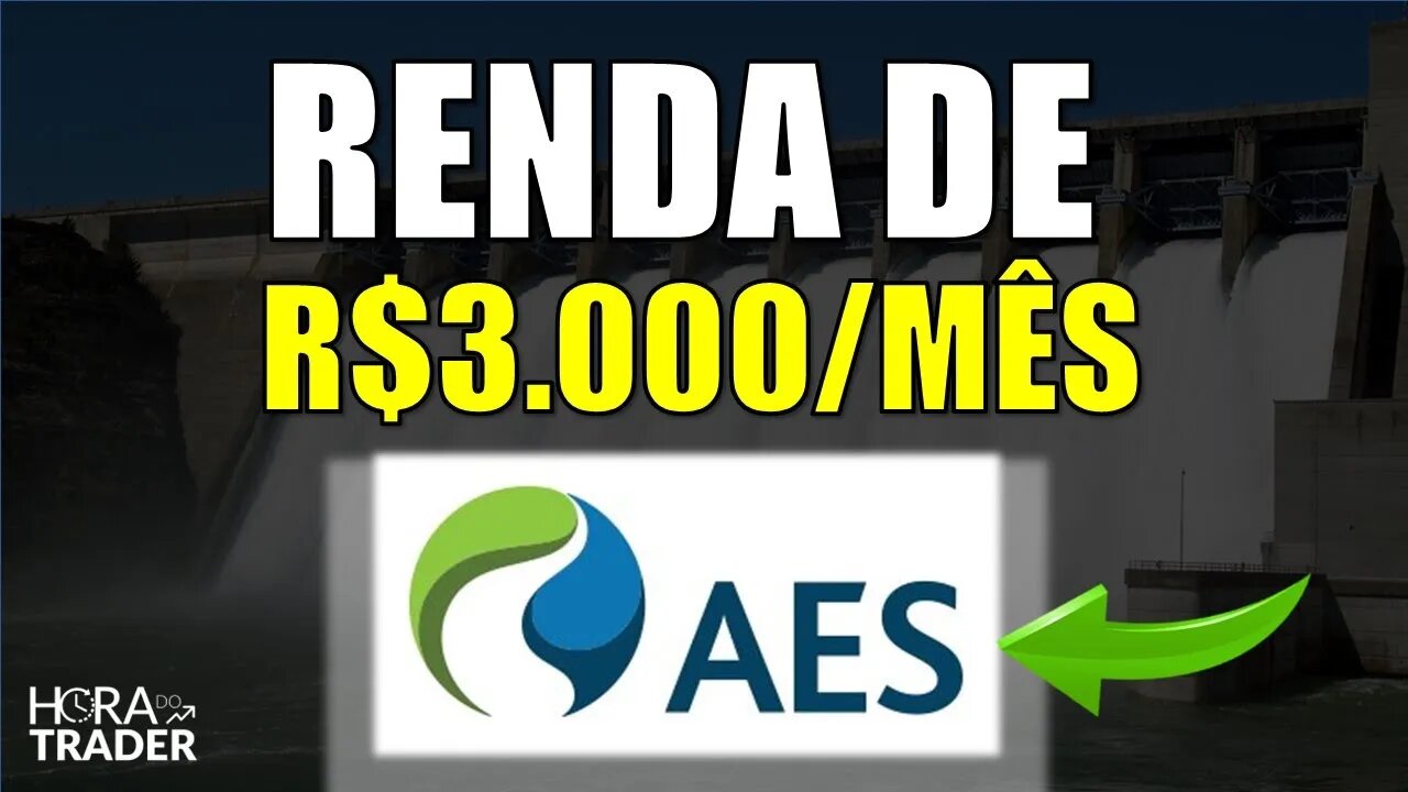 🔵 AESB3: GANHE R$3.000,00 POR MÊS INVESTINDO EM AES BRASIL (AESB3) | VALE A PENA INVESTIR EM AESB3?