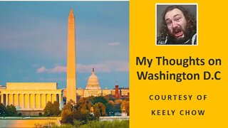 My Thoughts on Washington D.C (Courtesy of Keely Chow) [With Bloopers From Chicago]
