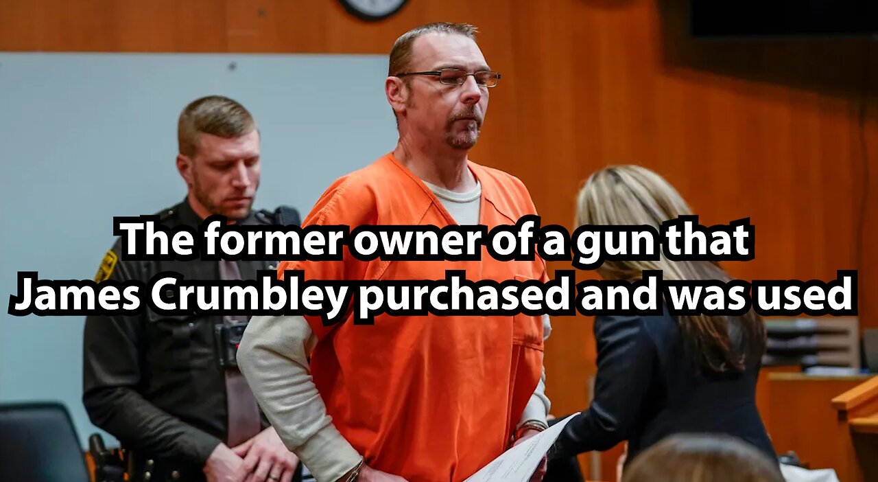 The former owner of a gun that James Crumbley purchased and was used