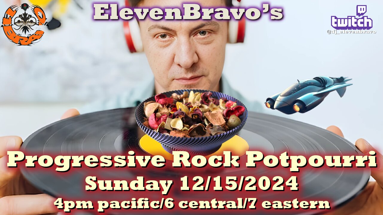 ElevenBravo's Progressive Rock Potpourri and LIVE CHAT! 12/15/2024