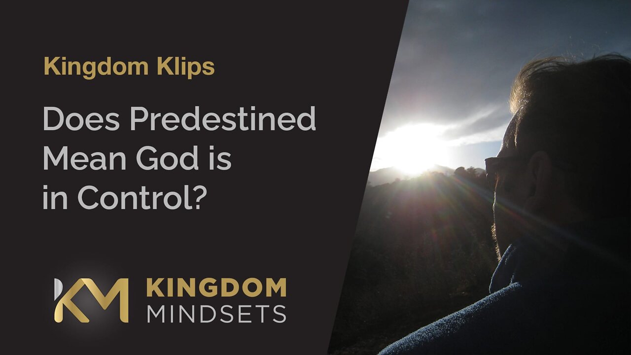 Does Predestined Mean God is in Control?