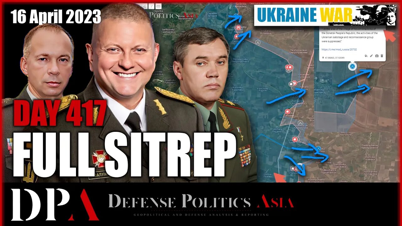 RUSSIA BRACING FOR UKRAINIAN COUNTEROFFENSIVE - Ukr probes a lot [ Ukraine SITREP ] Day 417 (16/4)