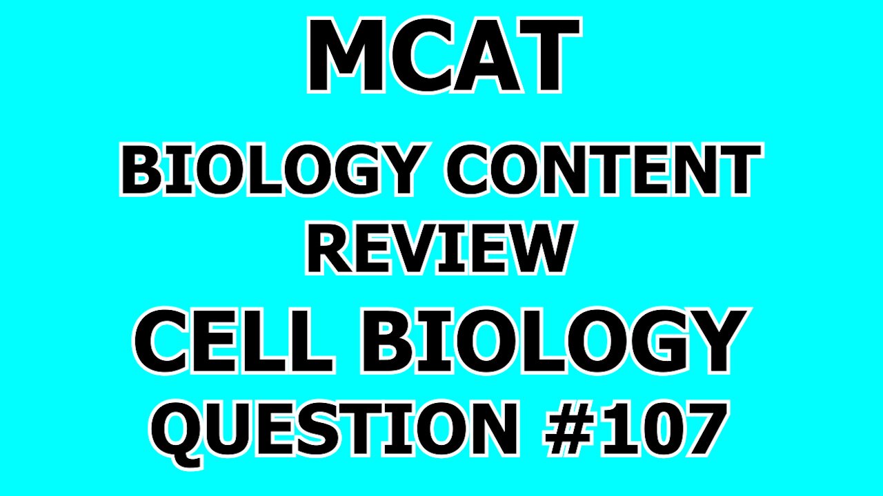 MCAT Biology Content Review Cell Biology Question #107