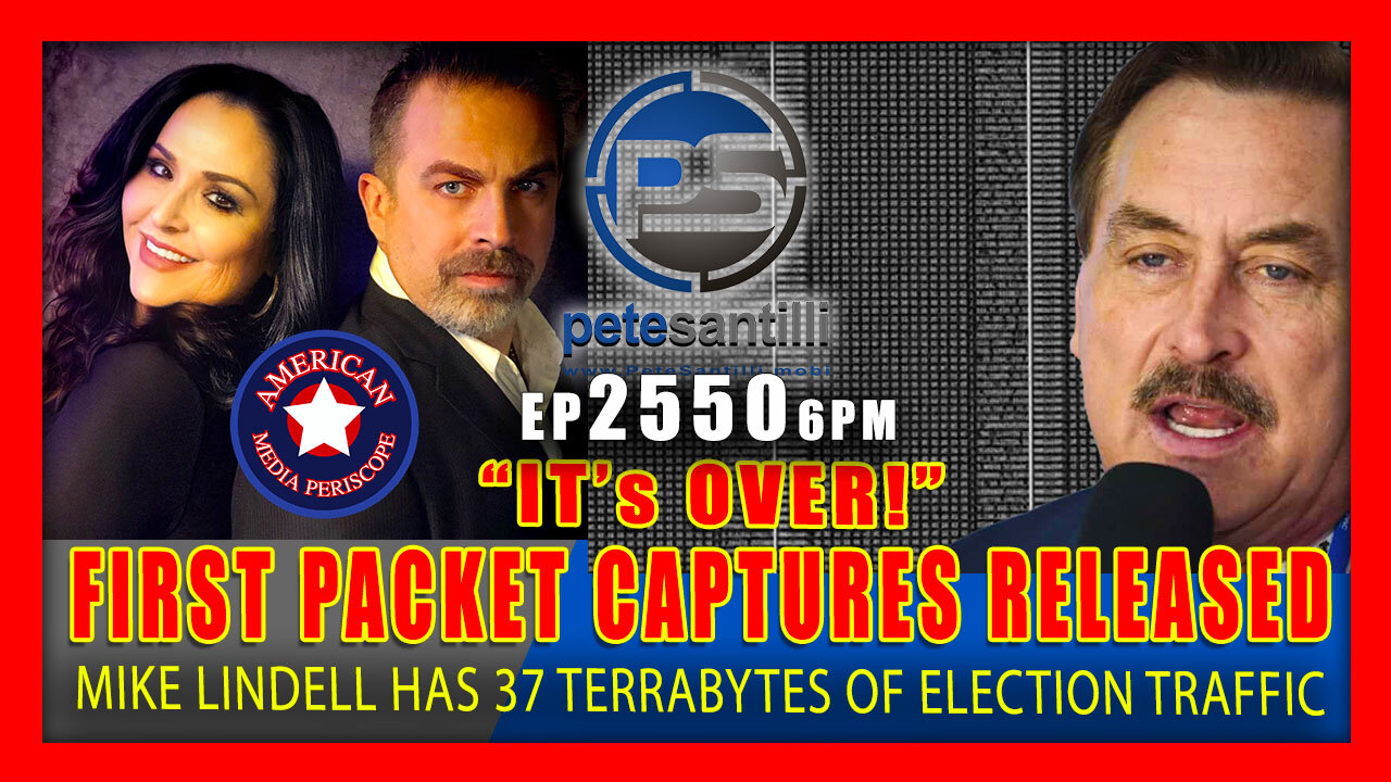 Live EP 2550-6PM Mike Lindell Releases First Packet Captures; HE HAS 37 TERRABYTES OF ELECTION DATA!