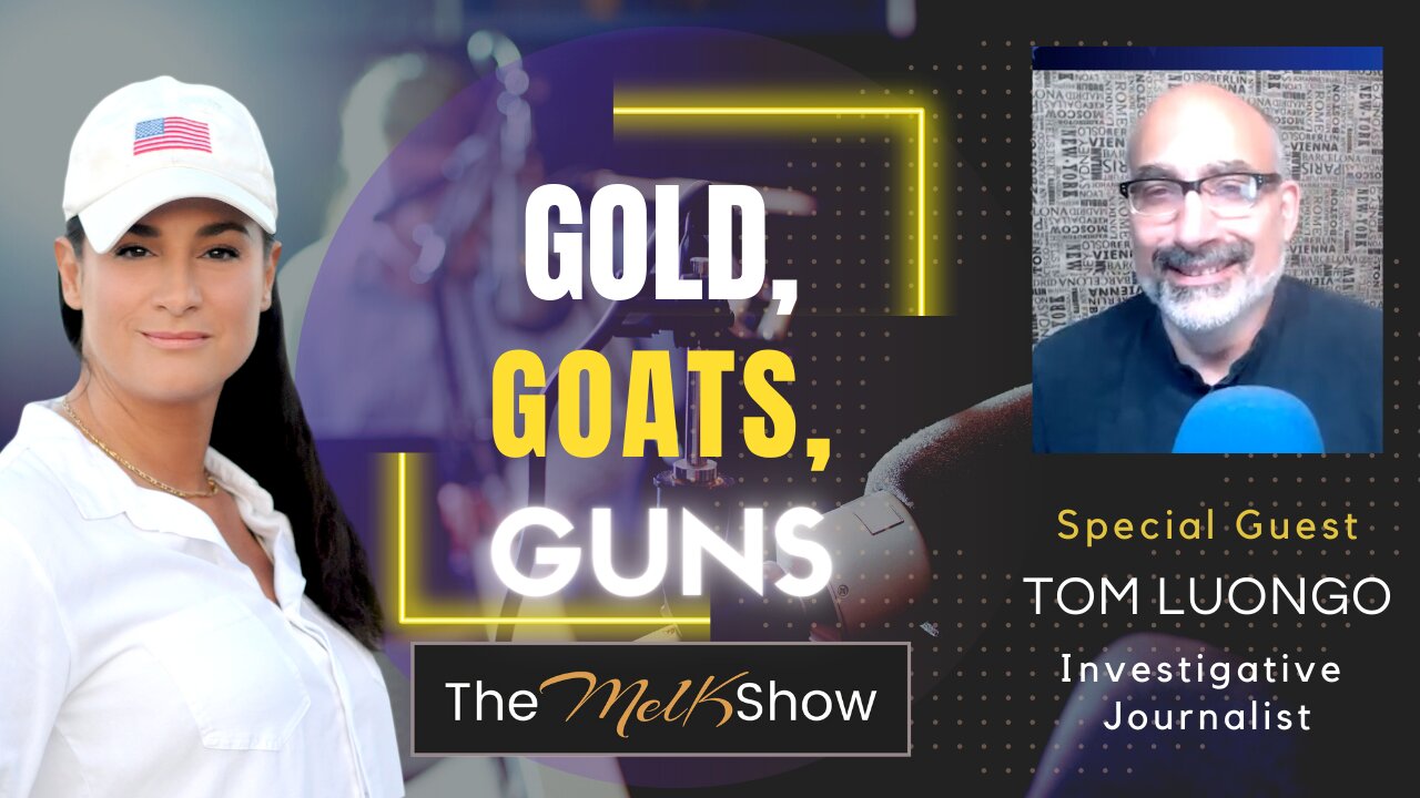 Mel K & Investigative Journalist Tom Luongo Update On Gold, Goats & Guns 7-18-22