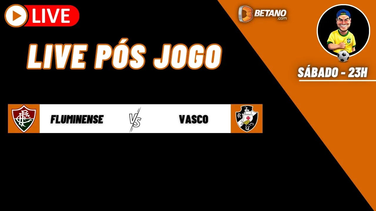 Live pós jogo - Fluminense x Vasco