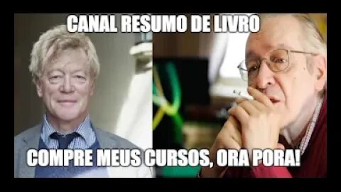 Olavo de Carvalho e Roger Scruton para eu ouvir em 2x no Youtube - Parte 4