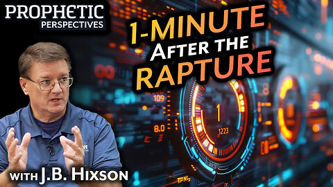 1-MINUTE After the RAPTURE | Guest: J.B. Hixson