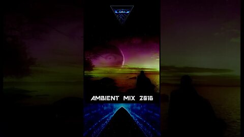 Ambient Mix 2016 #shorts