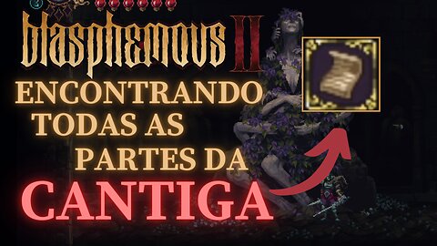 Blasphemous 2 - Encontrando Todas as partes da Cantiga