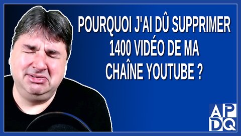Pourquoi j'ai dû supprimer 1400 vidéo de ma chaine YouTube