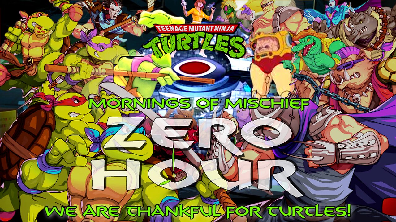 Mornings of Mischief ZeroHour - We are Thankful for TURTLES!