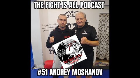 The Fight is All - Podcast #51 - Andrey Moshanov