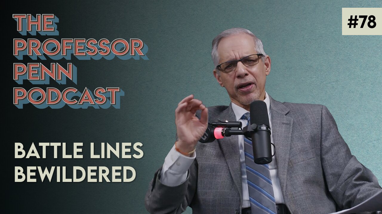 Battle Lines Bewildered with Professor Penn | EP #78