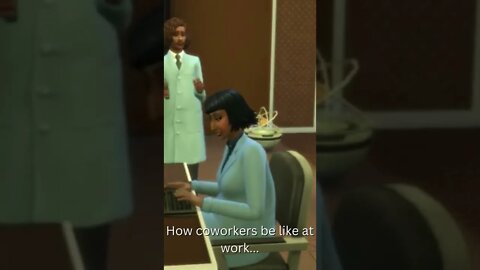 How coworkers be like at work - The Sims 4