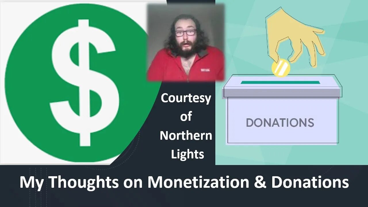 My Thoughts on Monetization & Donations (Courtesy of Northern Lights) [With Lots of Bloopers]