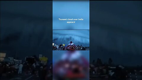 tsunami cloud' appears over Indian town during days of rain #endtimes