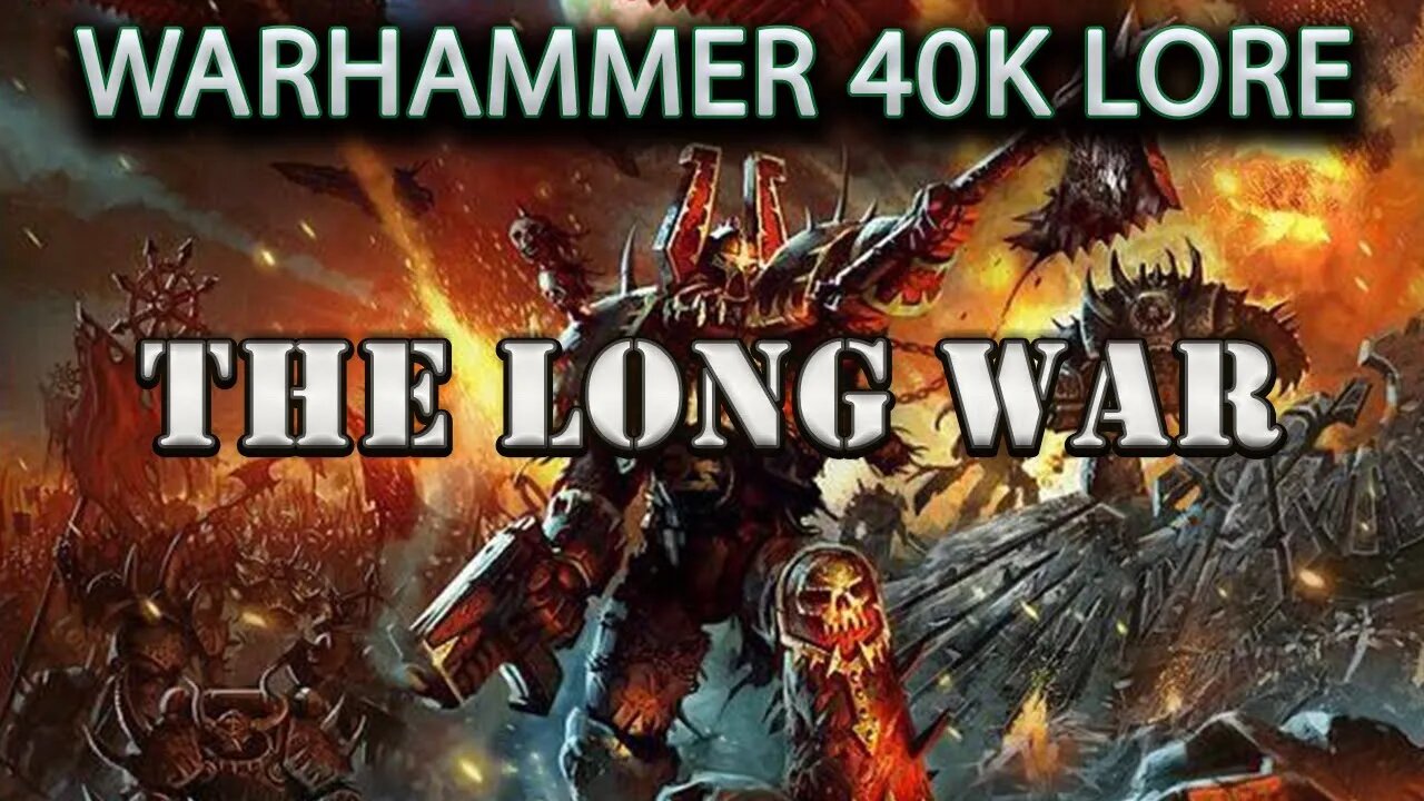 THE LONG WAR (WARHAMMER 40K LORE)