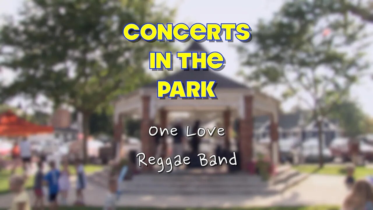 Concerts in the Park One Love Reggae Band August 10th 2023