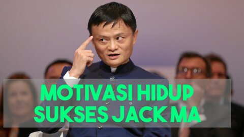 Jack ma motivasi hidup sukses