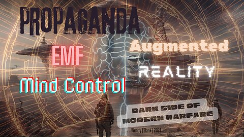 Dark Side of Modern Warfare: Mind Control, EMF & Augmented Reality